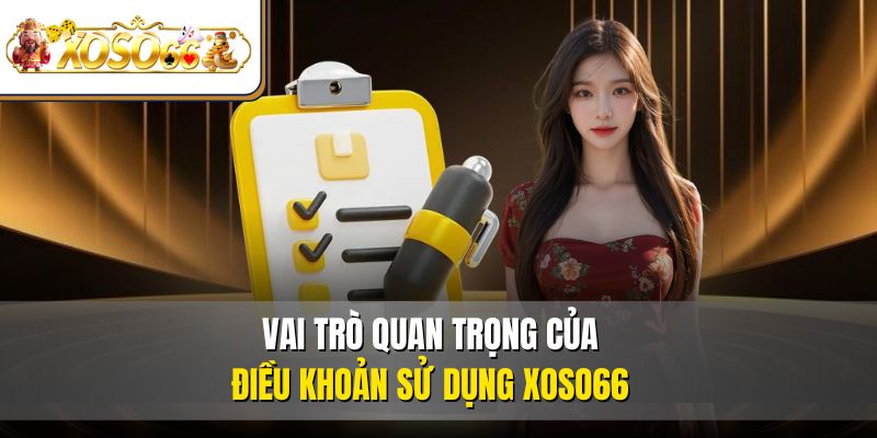 Vai trò quan trọng của điều khoản sử dụng XOSO66