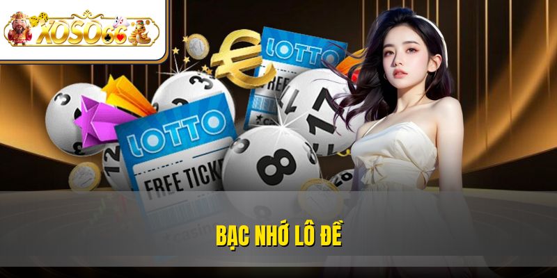 Bạc Nhớ Lô Đề Phương Pháp Nâng Cao Tỷ Lệ Thắng XOSO66