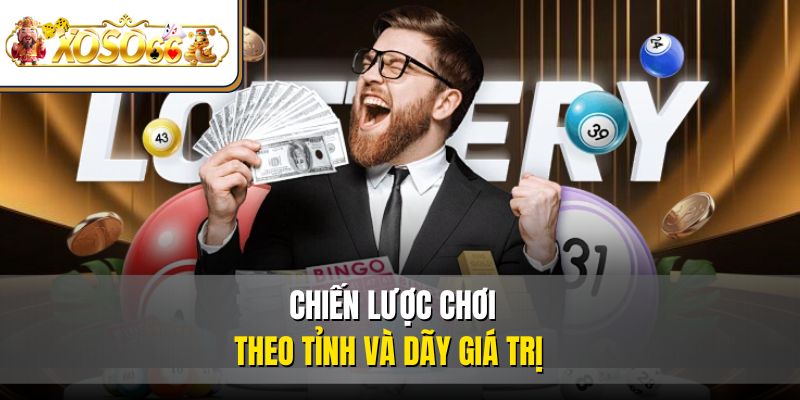 Chiến lược chơi theo tỉnh và dãy giá trị 