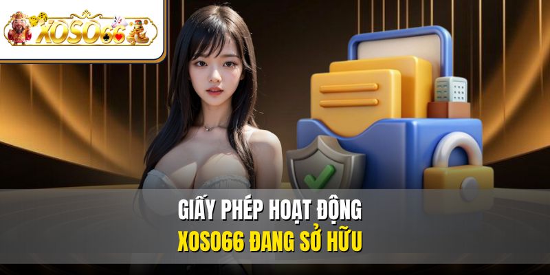 Giấy phép hoạt động XOSO66 đang sở hữu