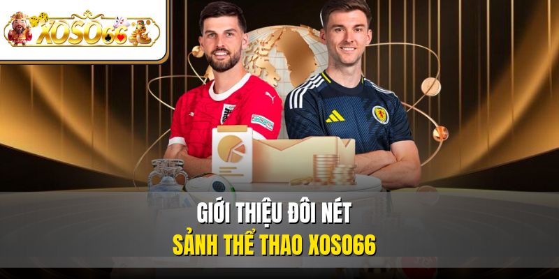 Giới thiệu đôi nét sảnh thể thao XOSO66