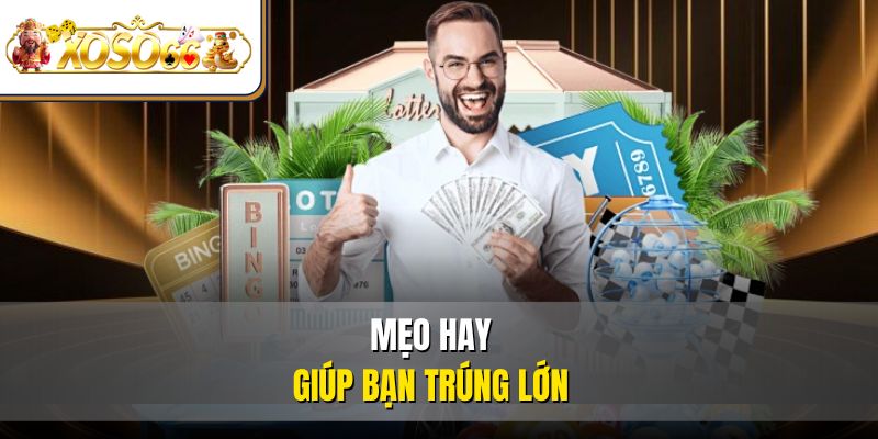 Mẹo hay giúp bạn trúng lớn