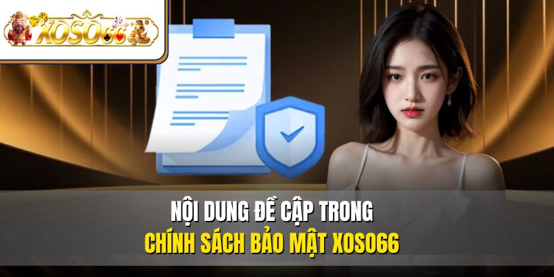 Nội dung đề cập trong chính sách bảo mật XOSO66