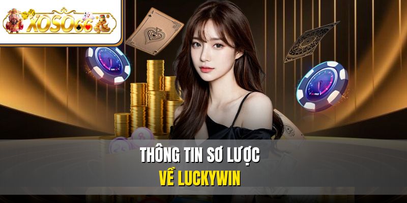 Thông tin sơ lược về Luckywin
